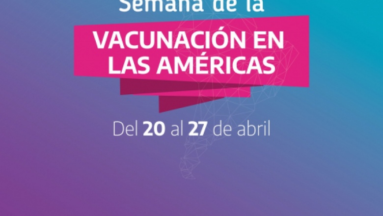 Del 20 al 27 de abril: semana de Vacunación en las Américas