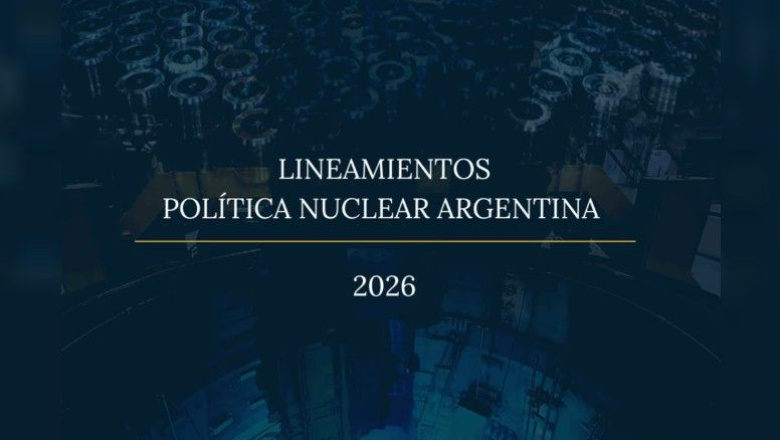 El Gobierno presentó los Lineamientos de la Política Nuclear Argentina 2026